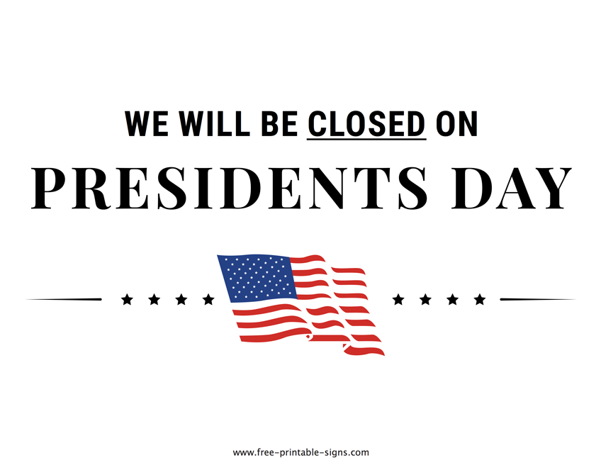 Printable Closed For Presidents Day Sign Free Printable Signs